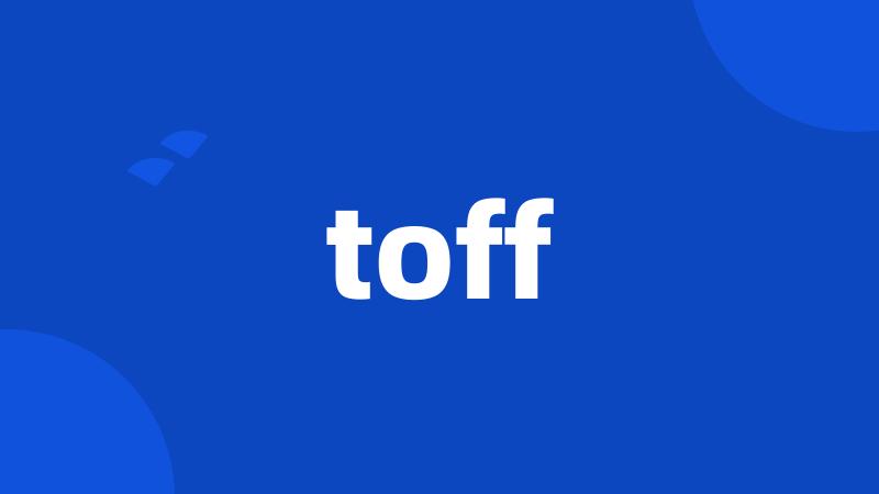 toff