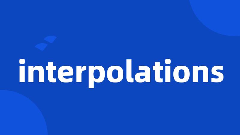 interpolations