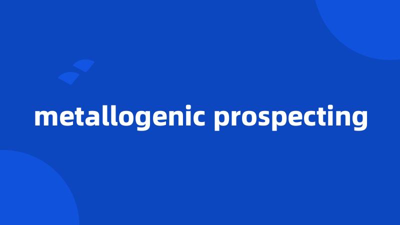 metallogenic prospecting