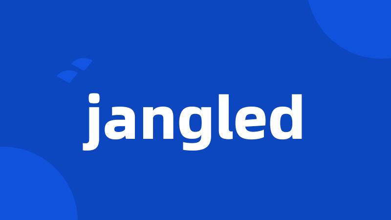 jangled