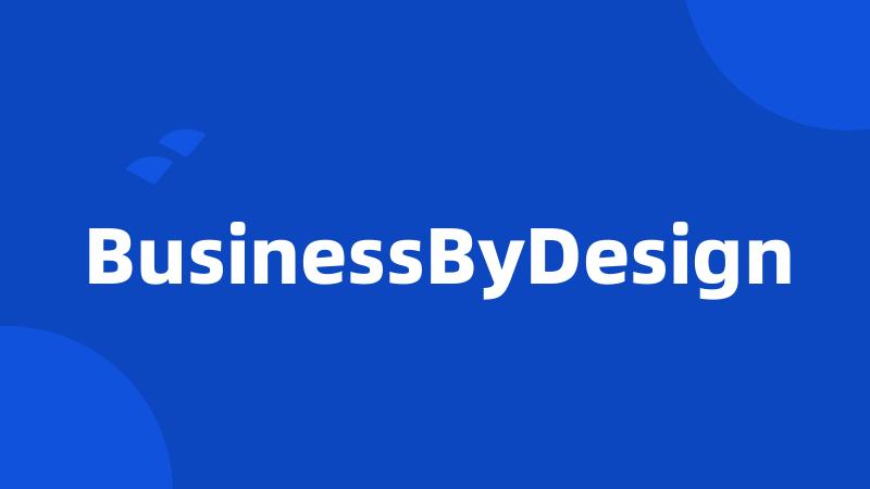 BusinessByDesign