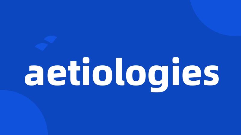 aetiologies