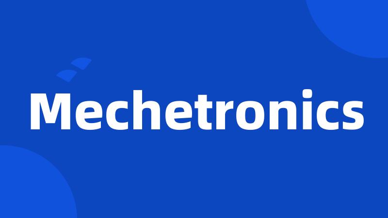 Mechetronics