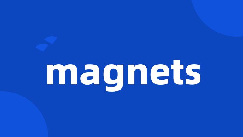 magnets