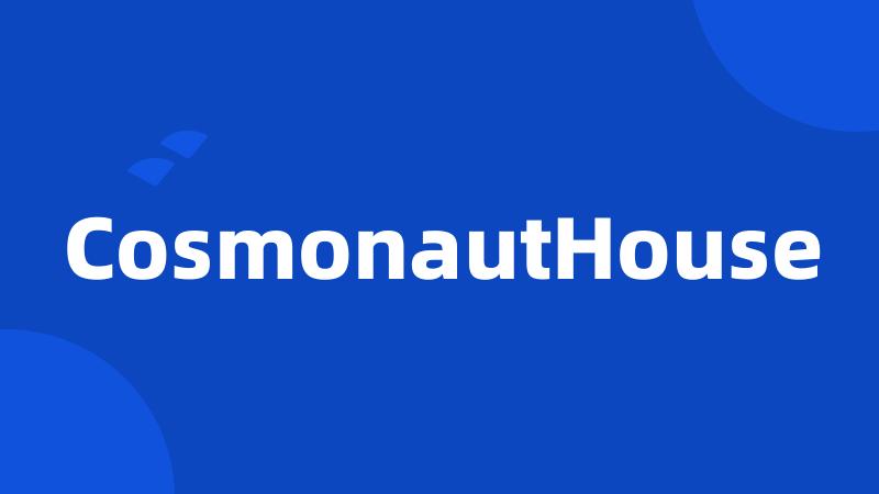 CosmonautHouse