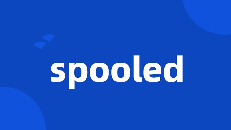 spooled