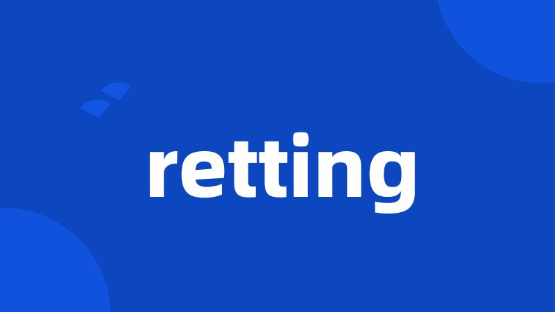 retting