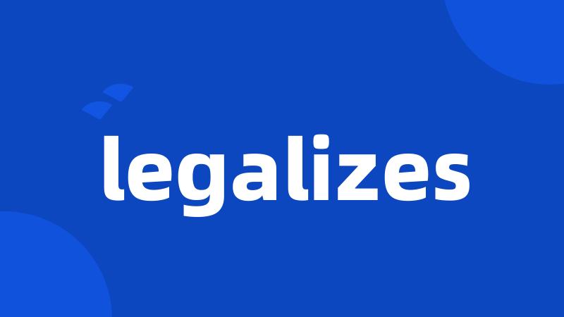 legalizes