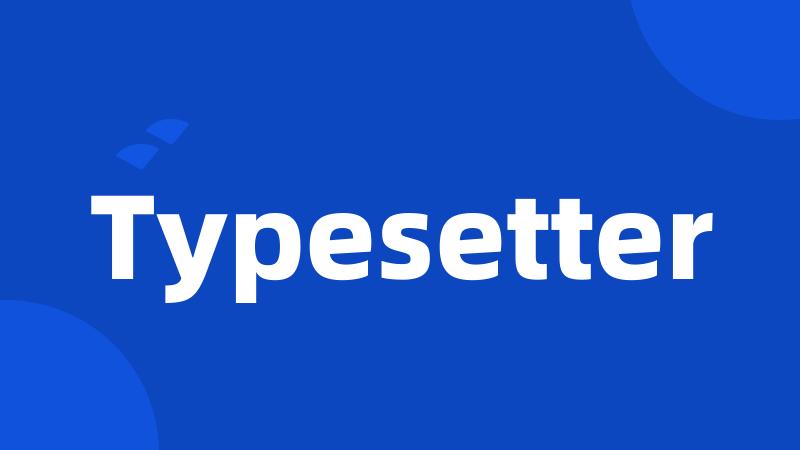 Typesetter