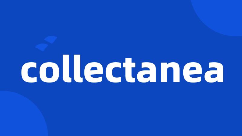 collectanea