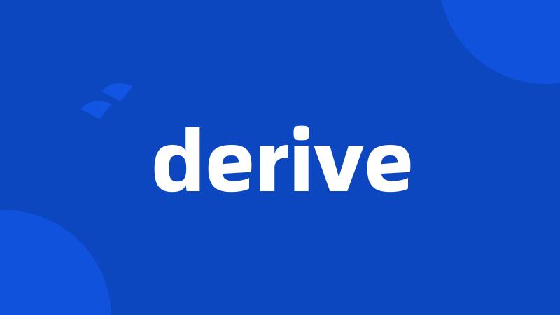 derive