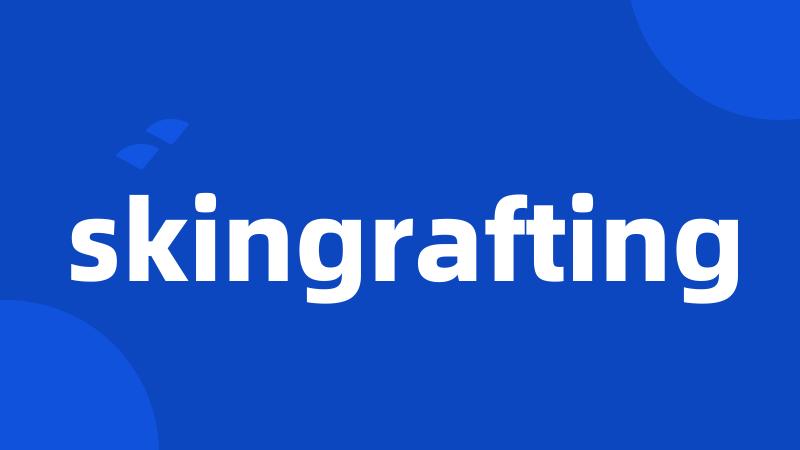 skingrafting