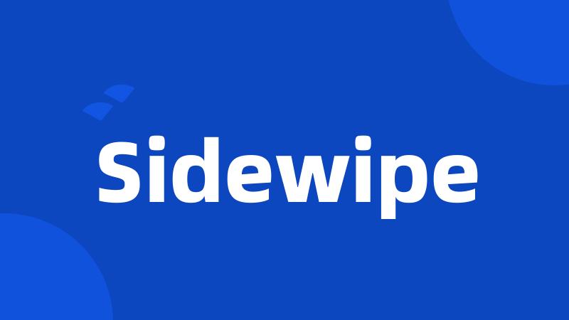 Sidewipe