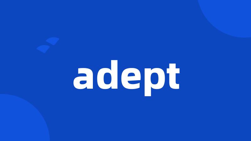 adept