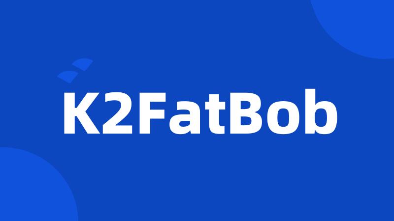 K2FatBob