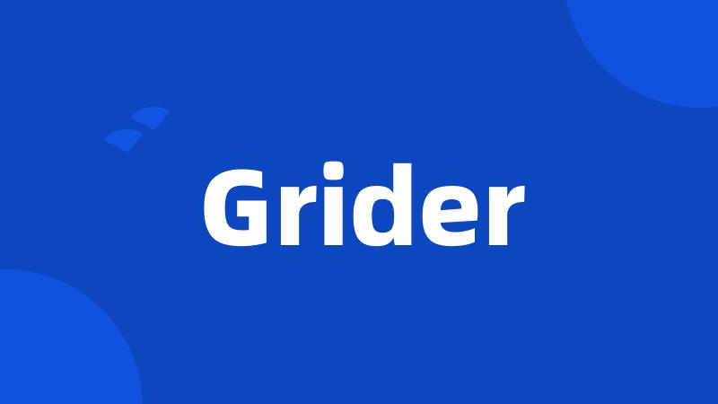 Grider