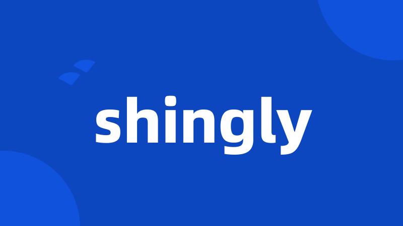 shingly