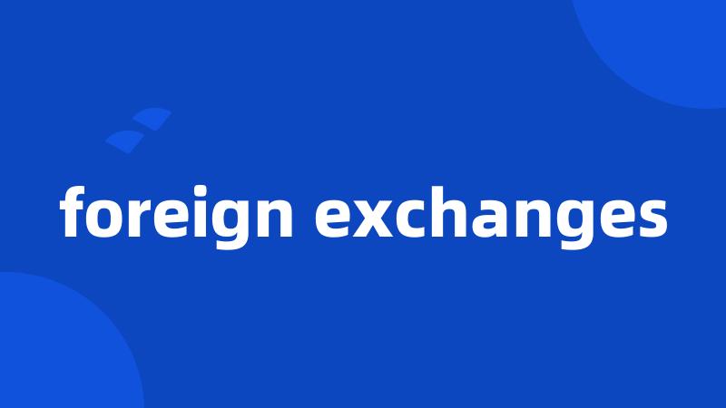 foreign exchanges