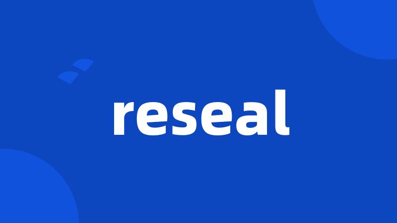 reseal