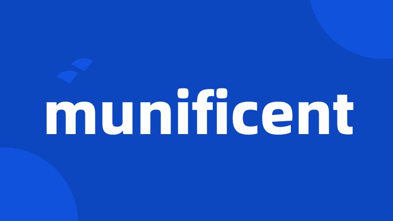 munificent