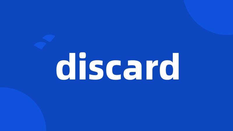 discard