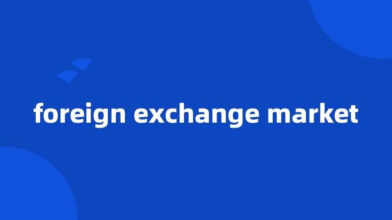 foreign exchange market