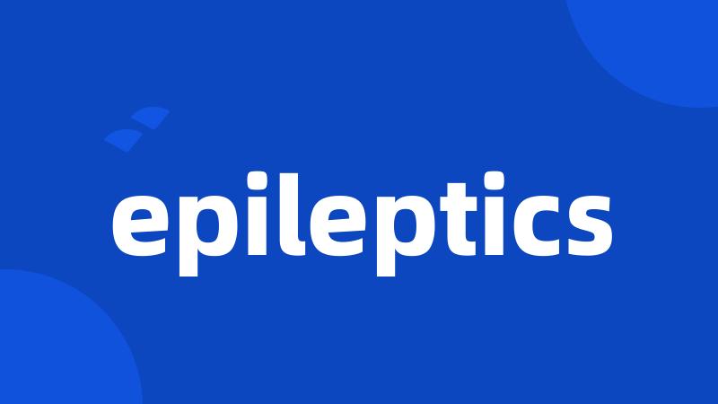 epileptics