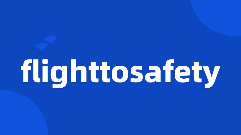 flighttosafety