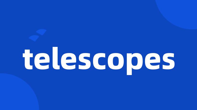 telescopes