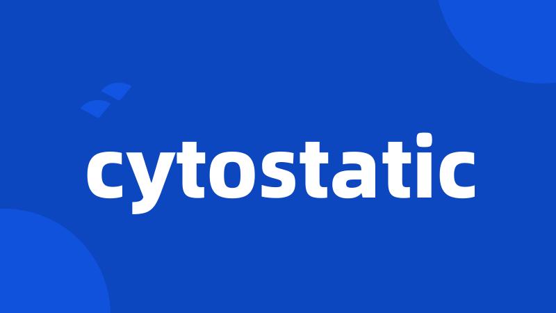 cytostatic