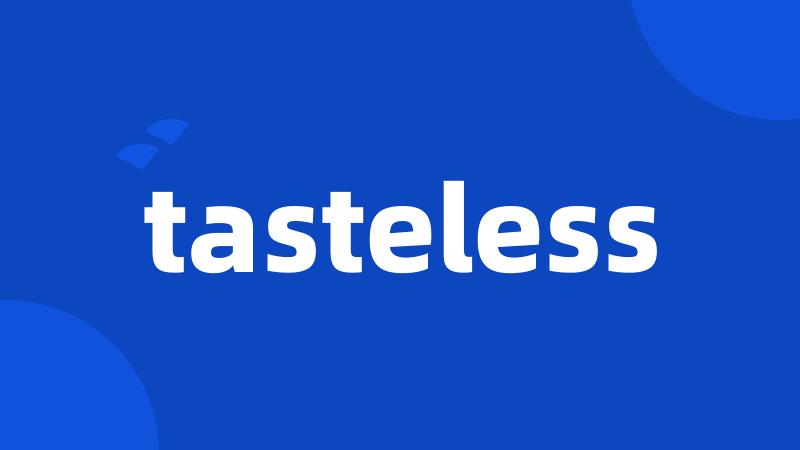 tasteless