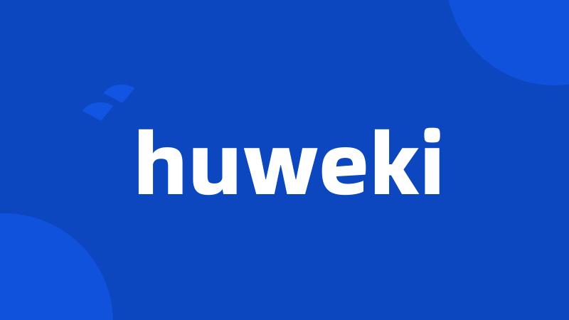 huweki