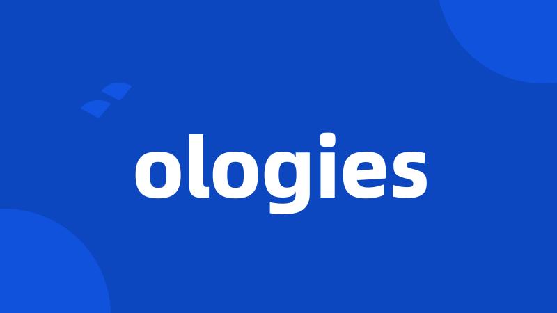 ologies