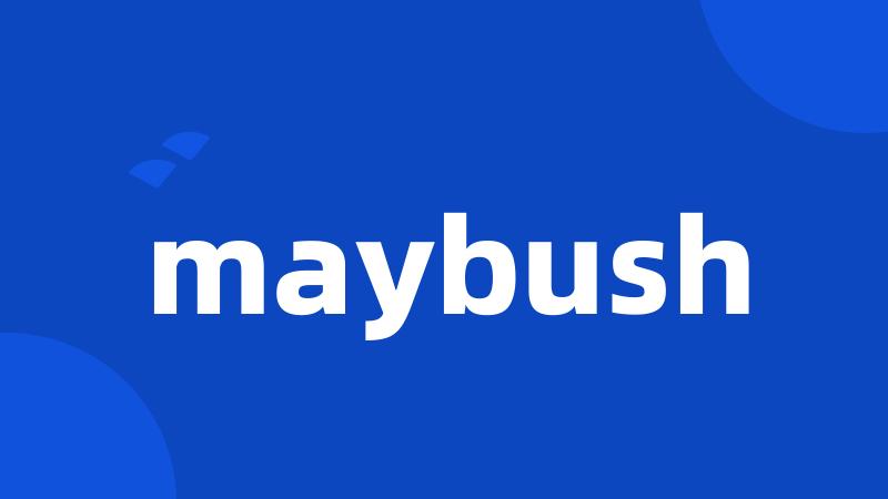 maybush