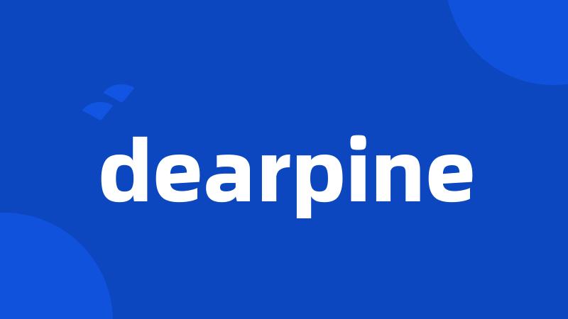 dearpine