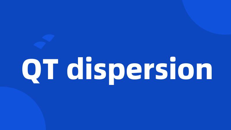 QT dispersion