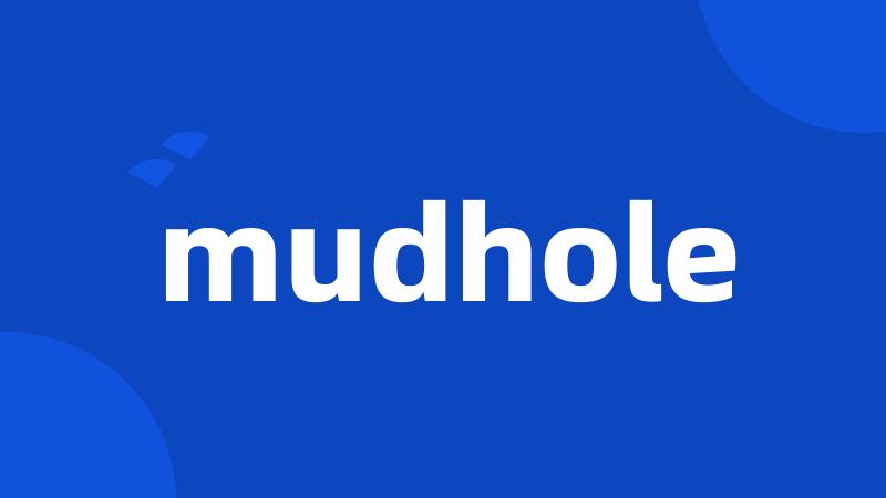 mudhole