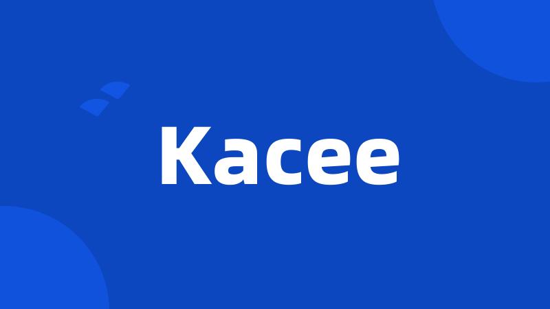 Kacee