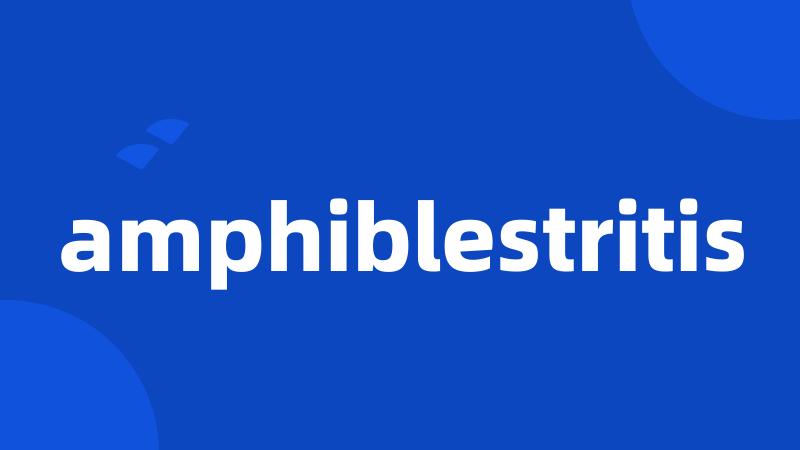 amphiblestritis