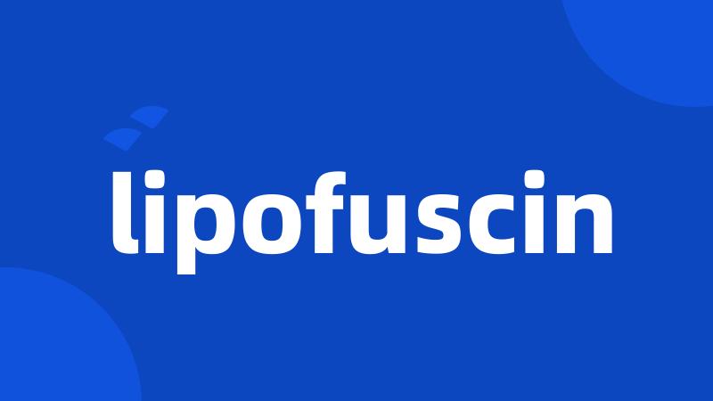 lipofuscin