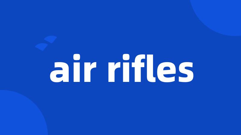 air rifles