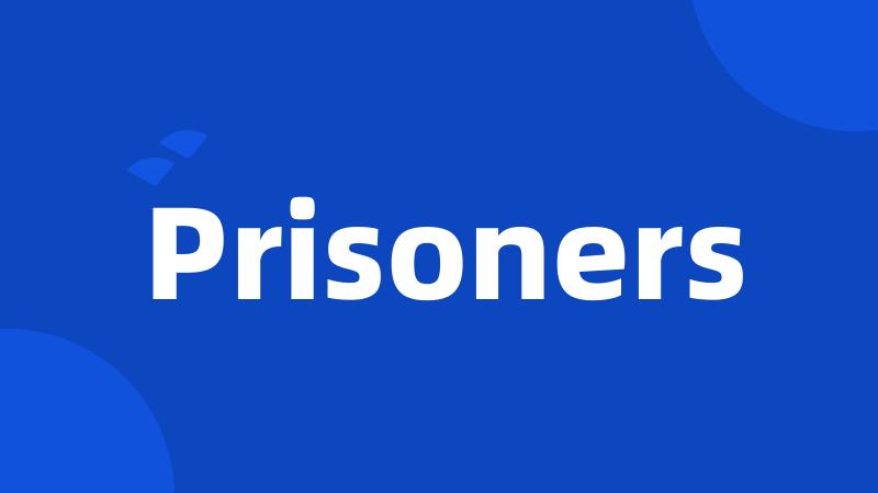 Prisoners