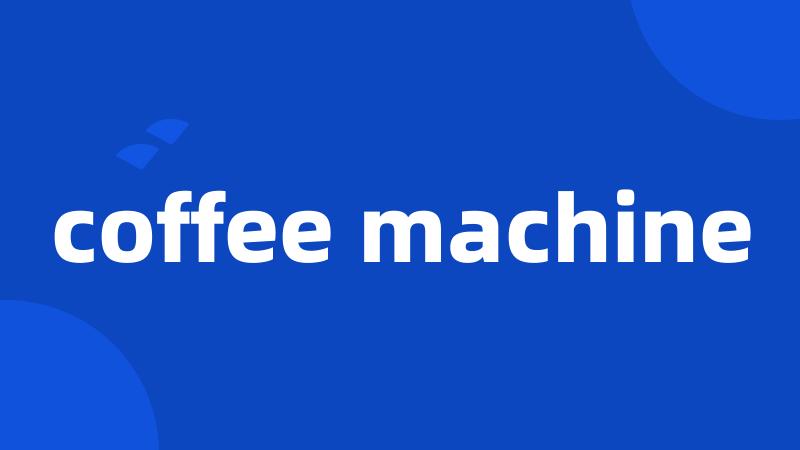 coffee machine