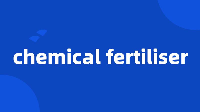 chemical fertiliser