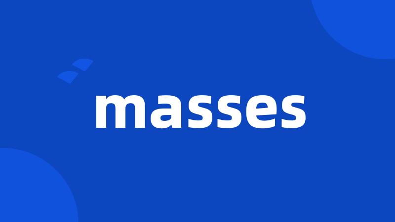 masses