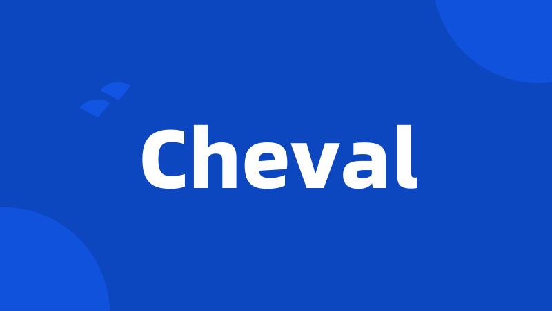 Cheval