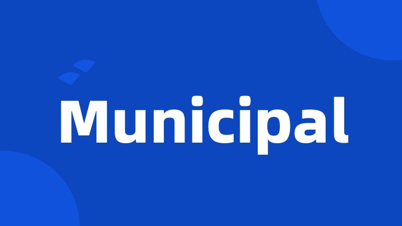 Municipal