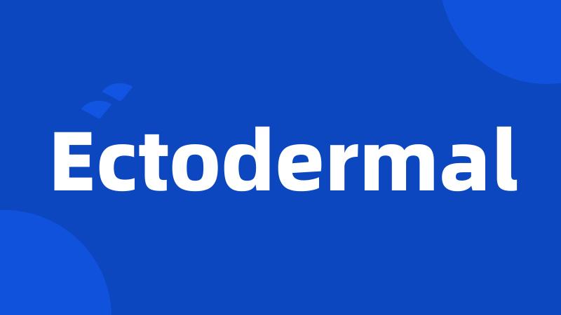 Ectodermal