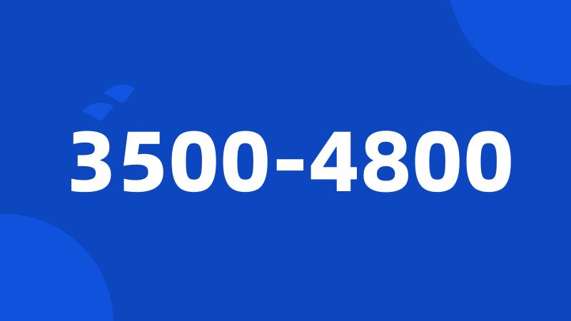 3500-4800