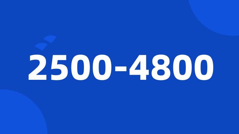 2500-4800